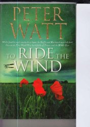 To Ride The Wind Peter Watt 2010. Macmillan New