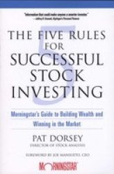 The Five Rules For Successful Stock Investing - Morningstar&#39 S Guide To Building Wealth And Winning In The Market paperback