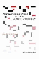 Communicative Praxis And The Space Of Subjectivity Philosophy communication