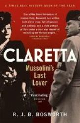 Claretta - Mussolini& 39 S Last Lover Paperback