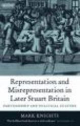 Representation and Misrepresentation in Later Stuart Britain - Partisanship and Political Culture