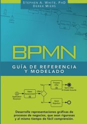 Bpmn Gu A De Referencia Y Modelado: Comprendiendo Y Utilizando Bpmn Spanish Edition