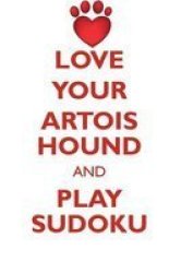 Love Your Artois Hound And Play Sudoku Artois Hound Sudoku Level 1 Of 15 Paperback