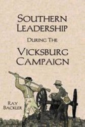 Southern Leadership During The Vicksburg Campaign Paperback