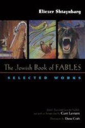 The Jewish Book of Fables - The Selected Works of Eliezer Shtaynbarg