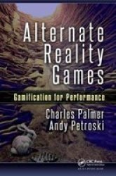 Alternate Reality Games - Gamification For Performance Hardcover