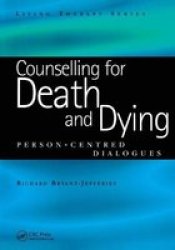 Counselling For Death And Dying - Person-centred Dialogues Paperback 1 New Ed