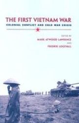 The First Vietnam War - Colonial Conflict And Cold War Crisis paperback