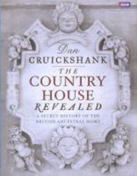 The Country House Revealed - A Secret History Of The British Ancestral Home hardcover