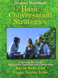 Basic Conversation Strategies Learning The Art Of Interactive Listening And Conversing - Student Workbook