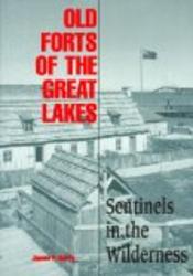 Old Forts of the Great Lakes: Sentinels in the Wilderness