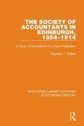 The Society Of Accountants In Edinburgh 1854-1914 - A Study Of Recruitment To A New Profession Hardcover