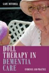 Doll Therapy In Dementia Care - Evidence And Practice Paperback