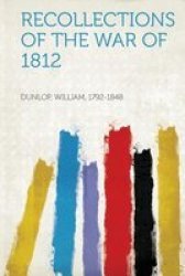 Recollections Of The War Of 1812 paperback