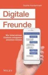 Digitale Freunde - Wie Unternehmen Chatbots Erfolgreich Einsetzen Koennen German Hardcover