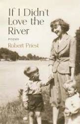 If I Didn't Love The River : Poems - Robert Priest Paperback