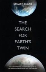 The Search For Earth& 39 S Twin - Extra-solar Planets And Strange New Worlds Hardcover