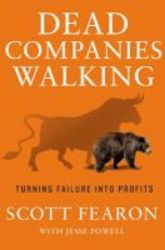 Dead Companies Walking - How A Hedge Fund Manager Finds Opportunity In Unexpected Places Hardcover