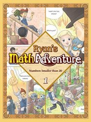 Ryan's Math Adventure 1: Numbers Smaller Than 20. Enjoy & Practice Numbers And Math Foundation By Providing Your Children With Fun Educational And Playful Fantasy Cartoon. For Ages 6-10.