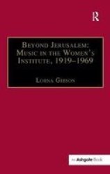 Beyond Jeru M: Music In The Women& 39 S Institute 1919-1969 Hardcover New Edition