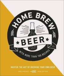 Home Brew Beer - Greg Hughes Hardcover