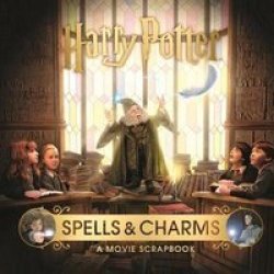 Harry Potter - Spells & Charms: A Movie Scrapbook Hardcover