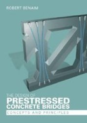 The Design of Prestressed Concrete Bridges: Concepts and Principles