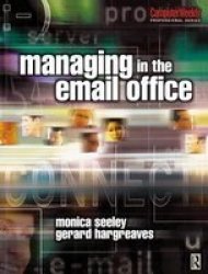 Managing in the Email Office COMPUTER WEEKLY PROFESSIONAL Computer Weekly Professional