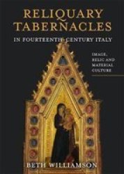 Reliquary Tabernacles In Fourteenth-century Ital - Image Relic And Material Culture Hardcover