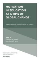 Motivation In Education At A Time Of Global Change - Theory Research And Implications For Practice Hardcover