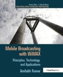 Mobile Broadcasting With Wimax - Principles Technology And Applications Hardcover