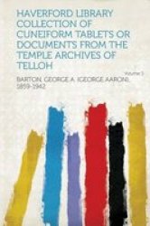 Haverford Library Collection Of Cuneiform Tablets Or Documents From The Temple Archives Of Telloh Volume 3 Paperback
