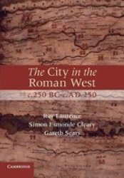 The City in the Roman West, C.250 BC-c.AD 250 Paperback