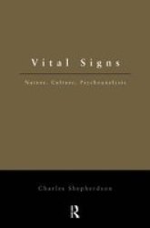 Vital Signs: Nature, Culture, Psychoanalysis