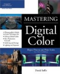 Mastering Digital Color: A Photographer's and Artist's Guide to Controlling Color Digital Process and Print