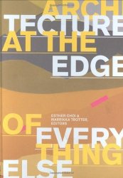 Architecture At The Edge Of Everything Else The Mit Press
