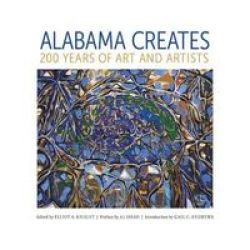 Alabama Creates - 200 Years Of Art And Artists Hardcover