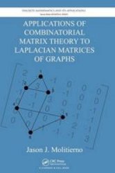 Applications Of Combinatorial Matrix Theory To Laplacian Matrices Of Graphs hardcover