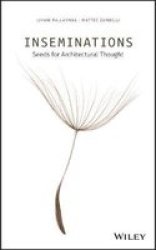 Inseminations - Seeds For Architectural Thought Hardcover