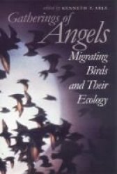 Gatherings of Angels - Migrating Birds and Their Ecology