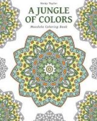 A Jungle Of Colors - Mandala Coloring Book Paperback