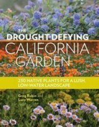 The Drought-defying California Garden - 230 Native Plants For A Lush Low-water Landscape Paperback