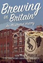 Brewing In Britain - An Illustrated History Paperback