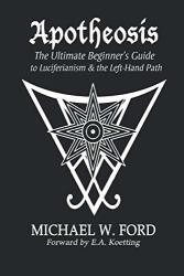 Apotheosis: The Ultimate Beginner's Guide To Luciferianism & The Left-hand Path