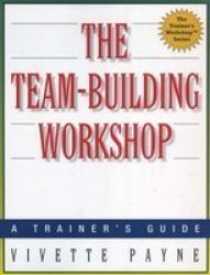 The Team-building Workshop - A Trainer& 39 S Guide Paperback Special Ed.
