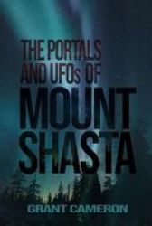 The Portals And Ufos Of Mount Shasta Paperback