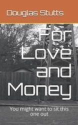 For Love And Money - You Might Want To Sit This One Out Paperback