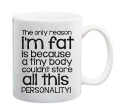 The Only Reason Im Fat Mug