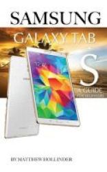 Samsung Galaxy Tab S - A Guide For Beginners Paperback