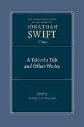 A Tale of a Tub and Other Works The Cambridge Edition of the Works of Jonathan Swift